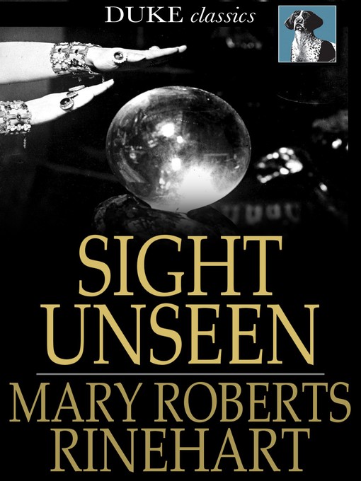 Title details for Sight Unseen by Mary Roberts Rinehart - Available